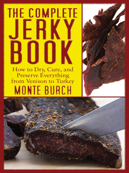 Title details for The Complete Jerky Book by Monte Burch - Available